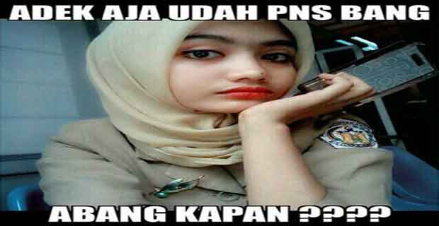  Meme  Kocak  Profesi Primadona PNS Gokil Ngakak Lucu dan 