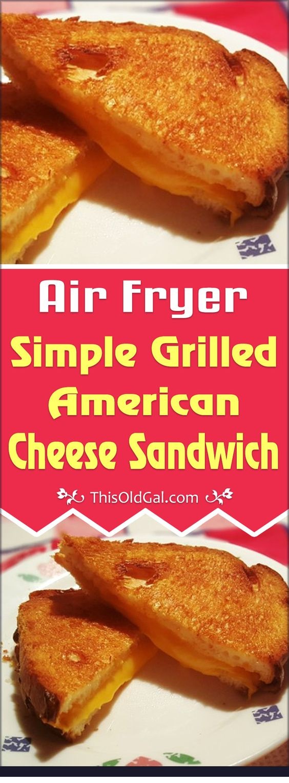 Air Fryer Simple Grilled American Cheese Sandwich