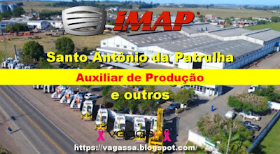 IMAP abre vagas para Auxiliar de Produção, Soldador e Montador em Santo Antônio da Patrulha