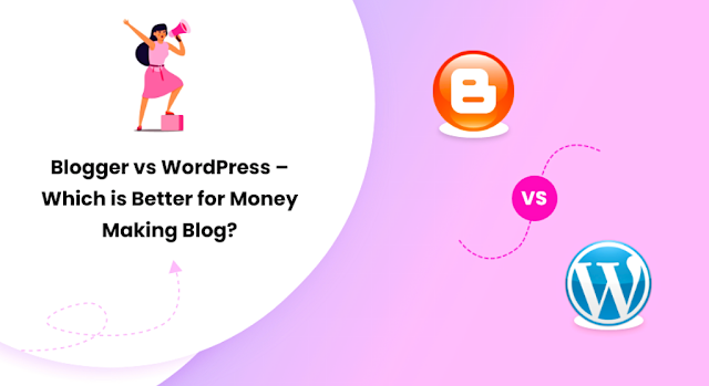 WordPress vs Blogger - Which is best for earning?