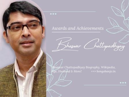 Bhaswar Chattopadhyay Awards and Achievements