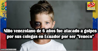 Niño venezolano de 6 años fue atacado a golpes por sus colegas en Ecuador por ser "Veneco"