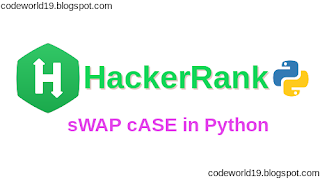 sWAP cASE in Python - HackerRank Solution