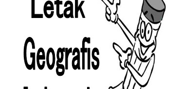 Letak Geografis Wilayah Indonesia