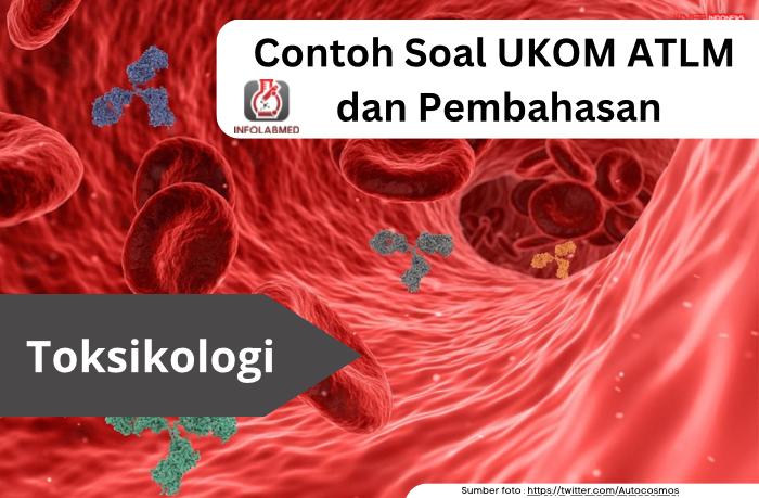 BERIKUT CONTOH SOAL UKOM ATLM TOKSIKOLOGI KLINIK DAN PEMBAHASANNYA | BAGIAN 1