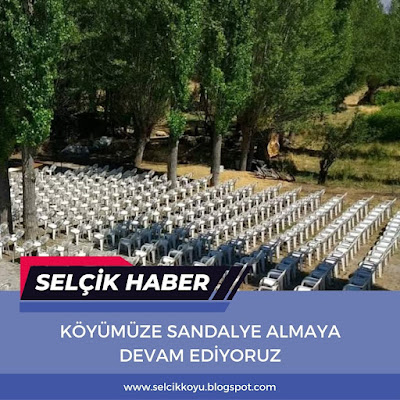 Köyümüze Sandalye Almaya Devam Ediyoruz / Selçik Haber