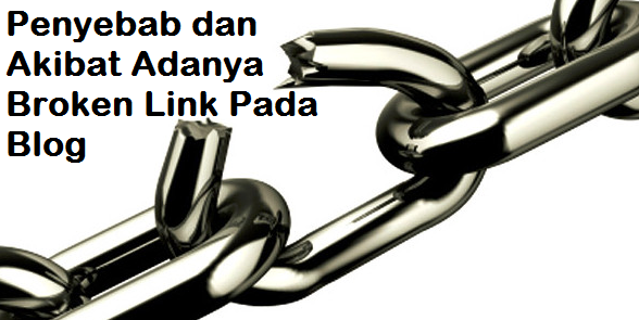 Penyebab dan Akibat Adanya Broken Link Pada Blog