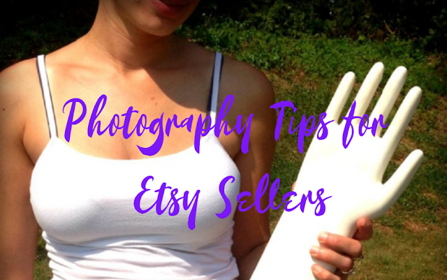 Photography Tips for Etsy Sellers