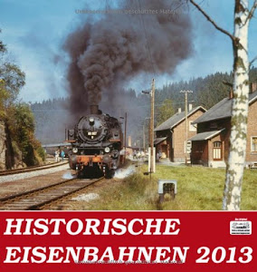 Historische Eisenbahnen 2013