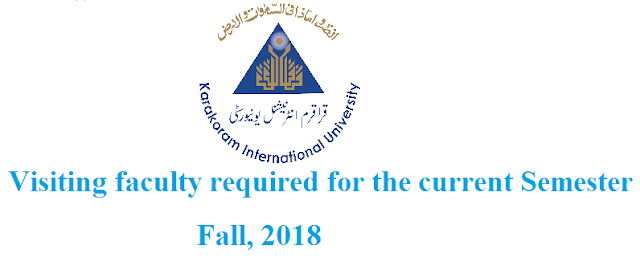 Karakoram International University Visiting faculty required for the current Semester Fall, 2018