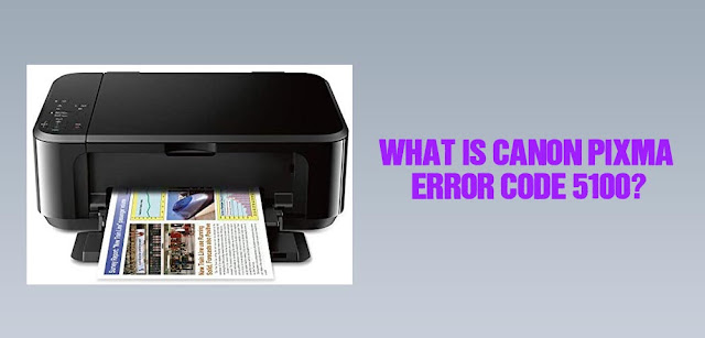 What is Canon Pixma Error Code 5100