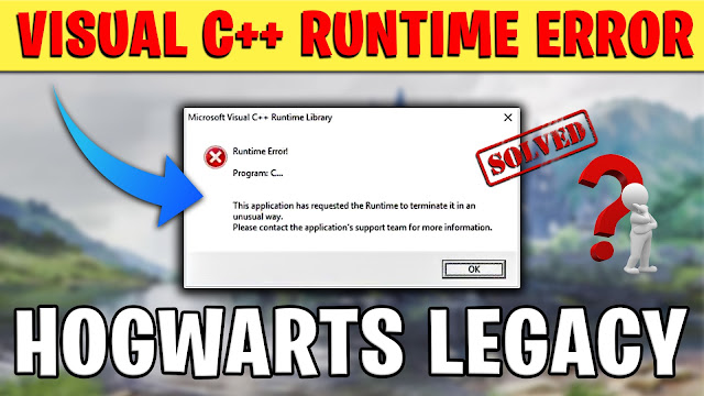 Fix Hogwarts Legacy Mircosoft Visual C++ Runtime Error,Runtime Library error in windows 10,how to repair runtime library error,game runtime error,game not open runtime error,runtime error when open games,fix runtime error,missing runtime error,hogwarts legacy runtime error,fix hogwarts legacy crashing error runtime,Fix Microsoft Visual C++ runtime error,Microsoft Visual C++ runtime error fix,Fix error,Hogwarts Legacy Microsoft Visual C++ runtime error,Visual C++