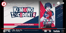 http://blog.mangaconseil.com/2019/07/video-bande-annonce-kemono-incidents.html