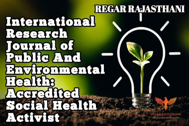 International Research Journal of Public And Environmental Health: Accredited Social Health Activist