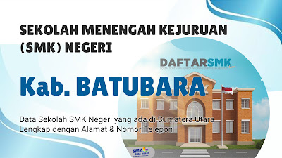 Daftar SMK Negeri di Kabupaten Batubara Sumatera Utara