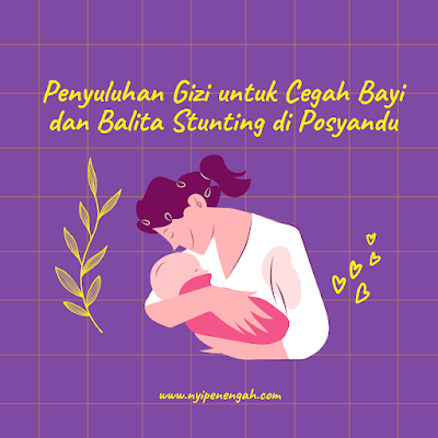 Penyuluhan Gizi untuk Cegah Bayi dan Balita Stunting di Posyandu