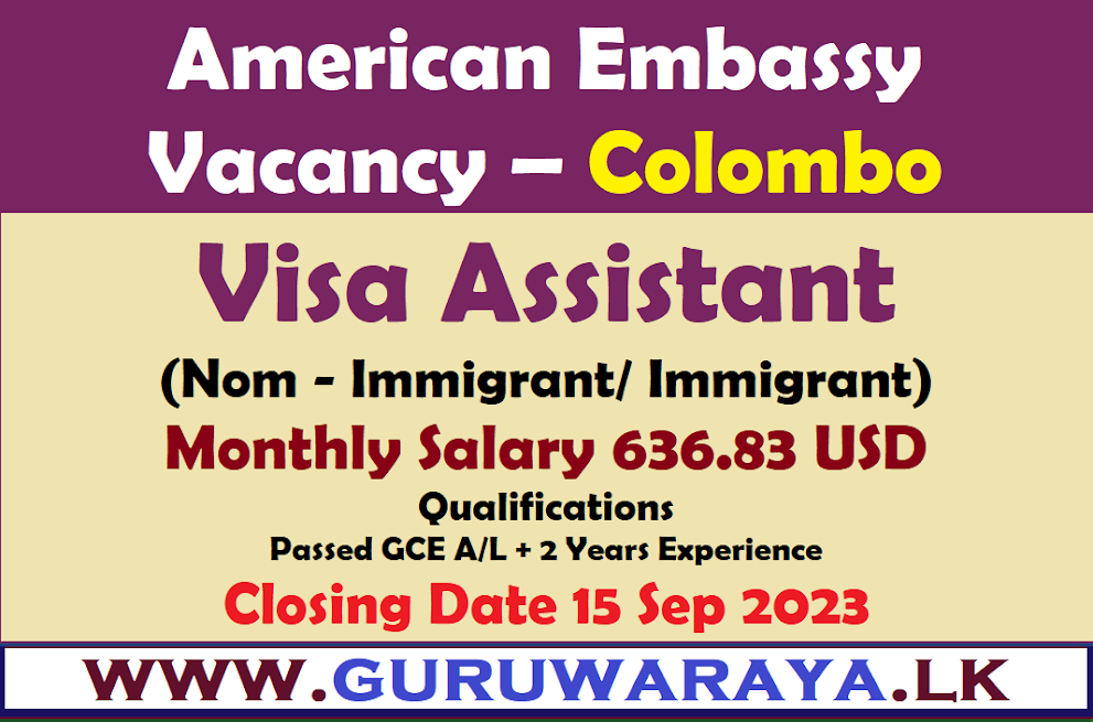 Visa Assistant Vacancy - American Embassy , Colombo