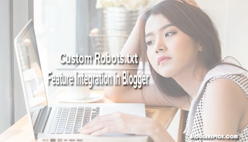 How to Use Custom robots.txt Feature in Blogger BlogSpot?