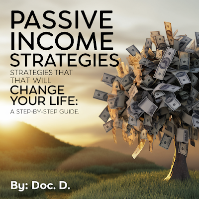 Unlock Financial Freedom with Passive Income Strategies That Will Change Your Life: A Step-by-Step Guide