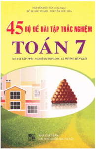 45 Bộ Đề Bài Tập Trắc Nghiệm Toán 7 - Nguyễn Đức Tấn