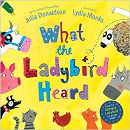 What the Ladybird Heard by Julia Donaldson and Lydia Monks