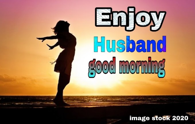 Good morning husband