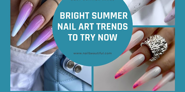  Bright Summer Nail Art Trends to Try Now