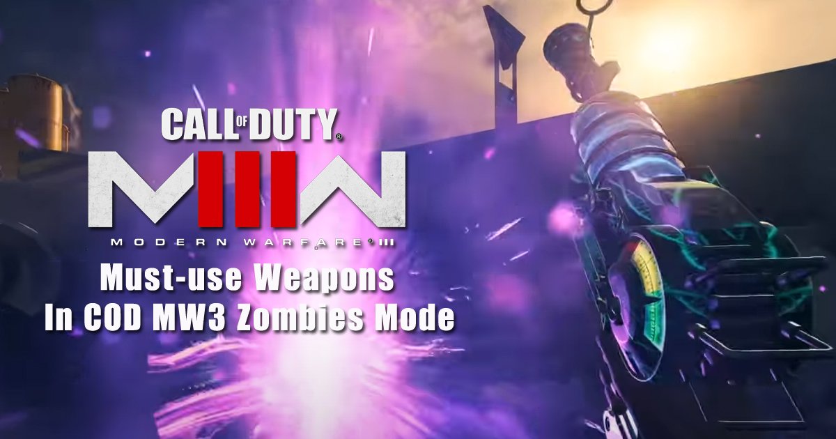 Must-use Weapons in COD MW3 Zombies Mode