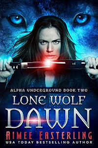 Lone Wolf Dawn (Alpha Underground Book 2) (English Edition)