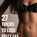 27 Simple Tricks To Lose Belly Fat For Good