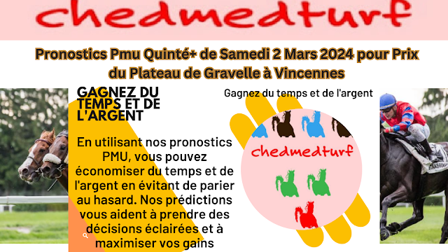 Pronostics Pmu Quinté+ de Samedi 2 Mars 2024 pour Prix du Plateau de Gravelle à Vincennes