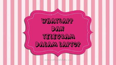 Whatsapp & Telegram di Laptop / Desktop