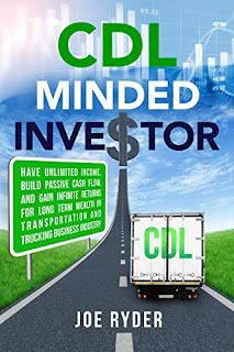 CDL Minded Investor: Have Unlimited Income, Build Passive Cash Flow, and Gain Infinite Returns for Long Term Wealth in Transportation and Trucking Business Industry by Joe Ryder
