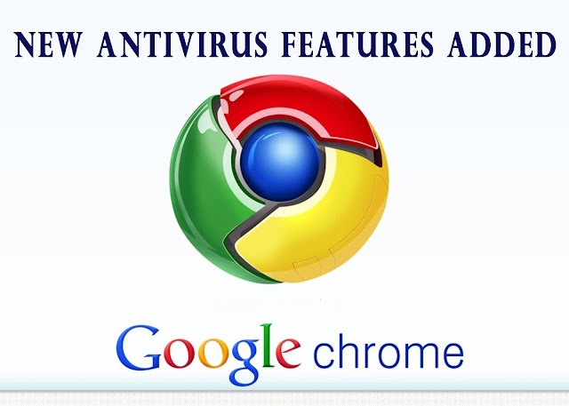 Google Added New Antivirus Features To ​Chrome For Windows Operating System (OS)