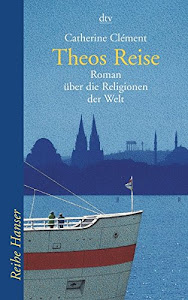 Theos Reise: Roman über die Religionen der Welt