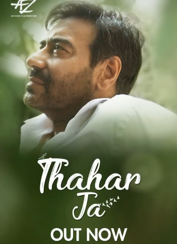 Thahar Ja - Ajay Devgn