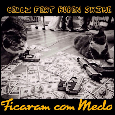 Cellz – Ficaram Com Medo Feat Ruben Shine [Download Track]