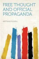 Free Thought and Official Propaganda by Bertrand Russell