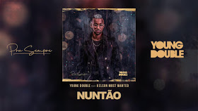 Young Double Ft. Kelson Most Wanted - Nuntão [Exclusivo 2019] (Download MP3)
