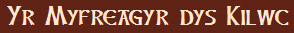 Yr Myfreagyr dys Kilwc