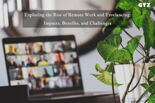 Exploring the Rise of Remote Work and Freelancing Impacts, Benefits, and Challenges