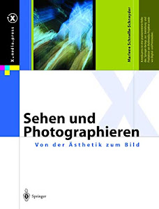 Sehen und Photographieren ― Von der Ästhetik zum Bild: Von Der Asthetik Zum Bild (X.media.press)