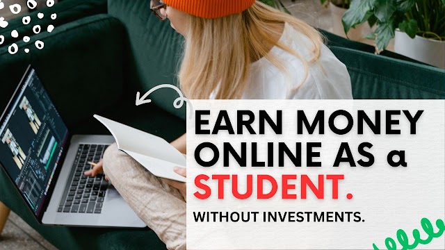 How to Earn Money Online as a Student Without Investments