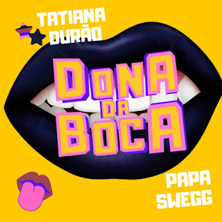 Tatiana Durão feat. Papa Swegg - Dona Da Boca