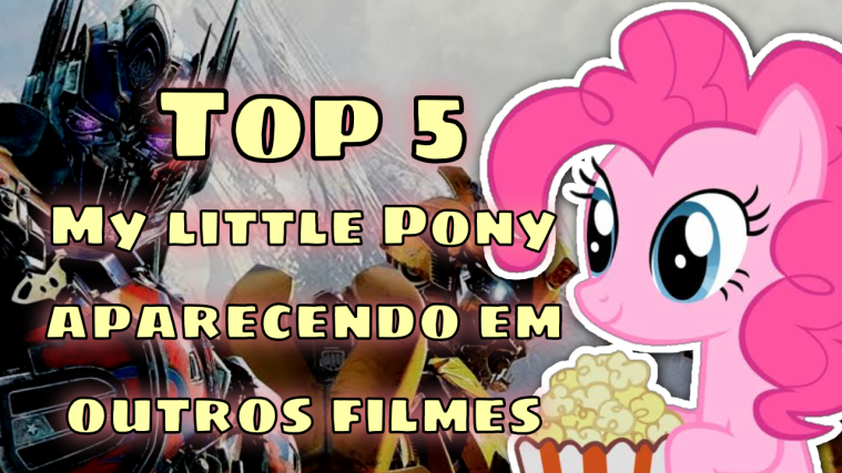 5 Vezes em que MLP apareceu em filmes!