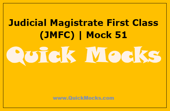 Judicial Magistrate First Class (JMFC) | Mock 51