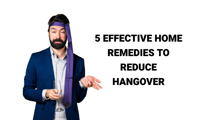 5 Effective Home Remedies To Reduce Hangover