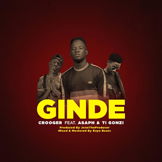 Crooger - Ginde (Feat. Asaph & Ti Gonzi)