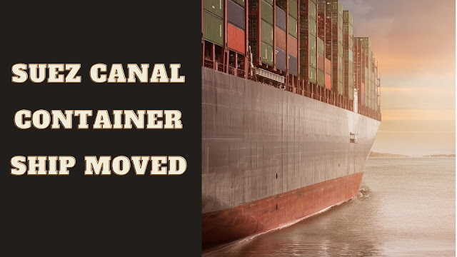 Suez Canal Container Ship Moved