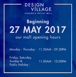 Design Village Penang's Outlet Mall Business Hour Beginning 27 May 2017
